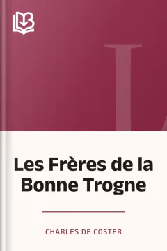 Les Frères de la Bonne Trogne - Charles De Coster