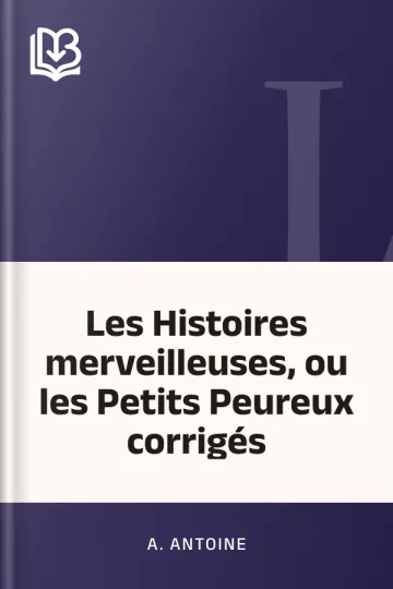 Les Histoires merveilleuses, ou les Petits Peureux corrigés d’A. Antoine, couverture du livre