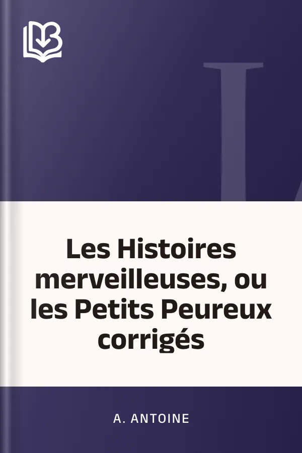 Les Histoires merveilleuses, ou les Petits Peureux corrigés d’A. Antoine, couverture du livre