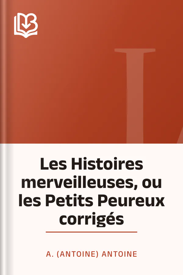 Les Histoires merveilleuses, ou les Petits Peureux corrigés d’A. (Antoine) Antoine, couverture du livre