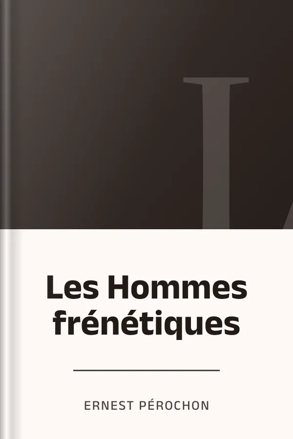Les Hommes frénétiques d’Ernest Pérochon, couverture du livre