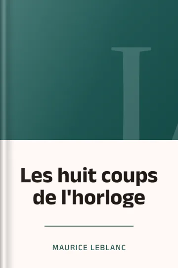 Les huit coups de l'horloge de Maurice Leblanc, couverture du livre