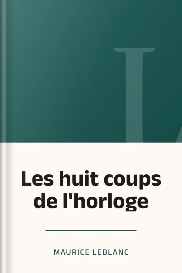 Les huit coups de l'horloge de Maurice Leblanc, couverture du livre
