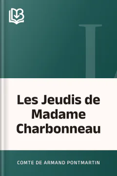 Les Jeudis de Madame Charbonneau - Armand, comte de Pontmartin