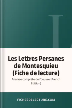 Les Lettres Persanes de Montesquieu (Fiche de lecture): Analyse complète de l'oeuvre (French Edition) - fichesdelecture.com