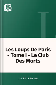 Les Loups De Paris - Tome I - Le Club Des Morts - Jules Lermina