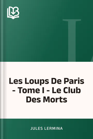 Les Loups De Paris - Tome I - Le Club Des Morts de Jules Lermina, couverture du livre