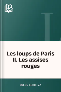 Les loups de Paris II. Les assises rouges - Jules Lermina