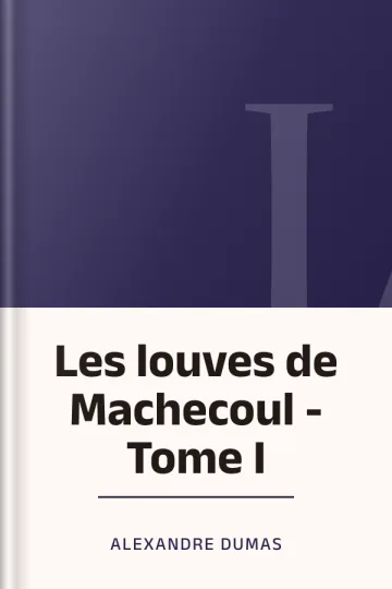 Les louves de Machecoul - Tome I d’Alexandre Dumas, couverture du livre