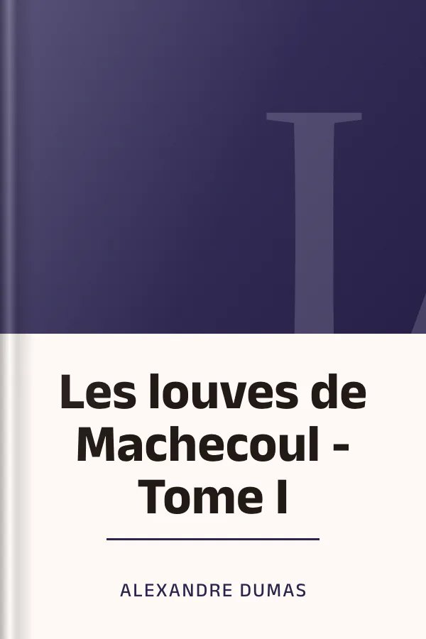 Les louves de Machecoul - Tome I d’Alexandre Dumas, couverture du livre