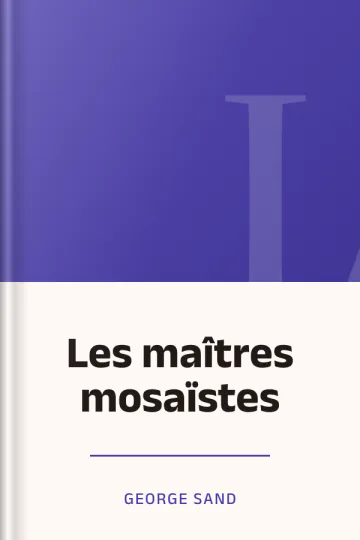 Les maîtres mosaïstes de George Sand, couverture du livre