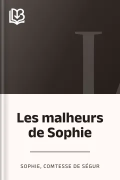 Les malheurs de Sophie - Sophie, comtesse de Ségur