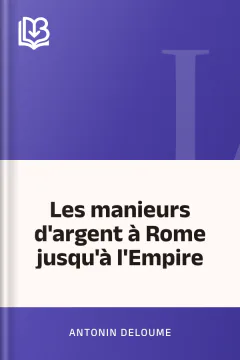 Les manieurs d'argent à Rome jusqu'à l'Empire - Antonin Deloume