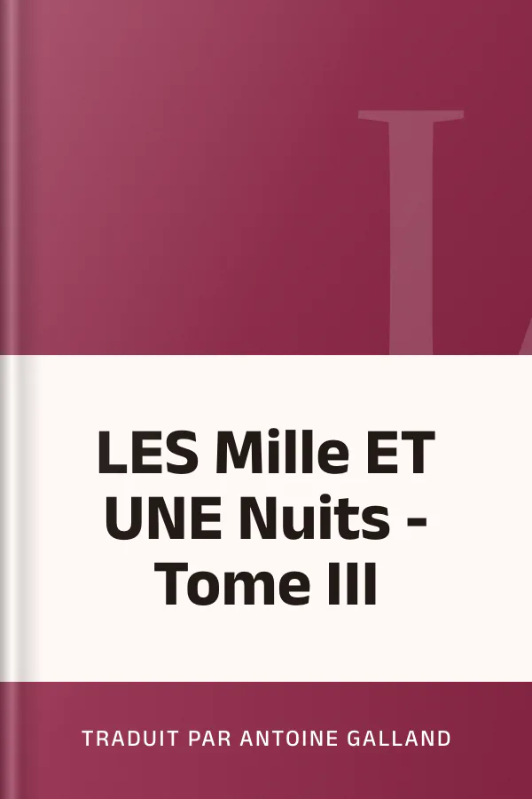 LES Mille ET UNE Nuits - Tome III de Traduit par Antoine Galland, couverture du livre
