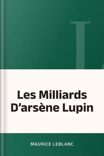 Les Milliards D’arsène Lupin de Maurice Leblanc, couverture du livre