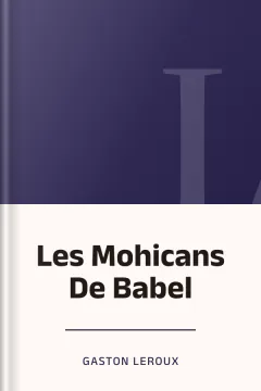 Les Mohicans De Babel - Gaston Leroux