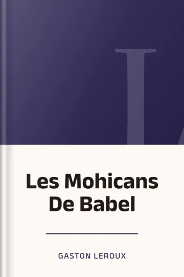 Les Mohicans De Babel de Gaston Leroux, couverture du livre