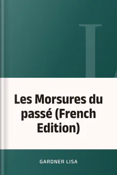 Les Morsures du passé (French Edition) - Lisa Gardner