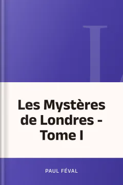 Les Mystères de Londres - Tome I - Paul Féval