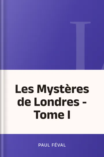 Les Mystères de Londres - Tome I de Paul Féval, couverture du livre