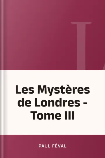 Les Mystères de Londres - Tome III de Paul Féval, couverture du livre