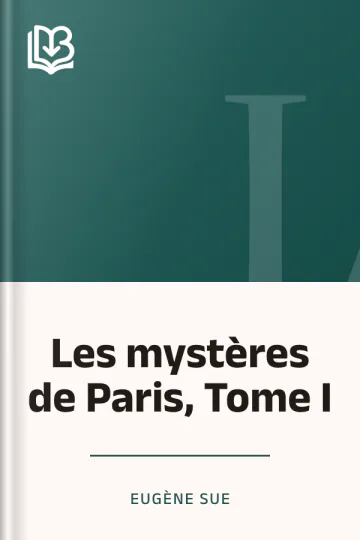 Les mystères de Paris, Tome I d’Eugène Sue, couverture du livre