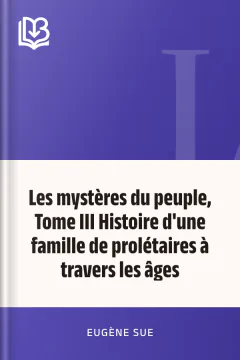 Les mystères du peuple, Tome III Histoire d'une famille de prolétaires à travers les âges - Eugène Sue