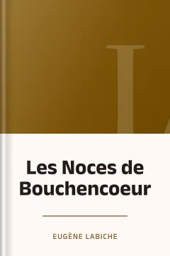 Les Noces de Bouchencoeur - Eugène Labiche