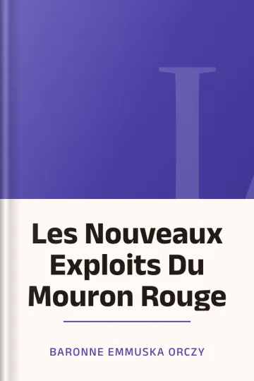Les Nouveaux Exploits Du Mouron Rouge de Baronne Emmuska Orczy, couverture du livre