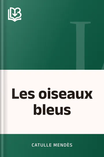 Les oiseaux bleus de Catulle Mendès, couverture du livre