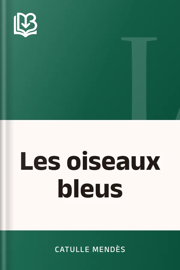 Les oiseaux bleus de Catulle Mendès, couverture du livre