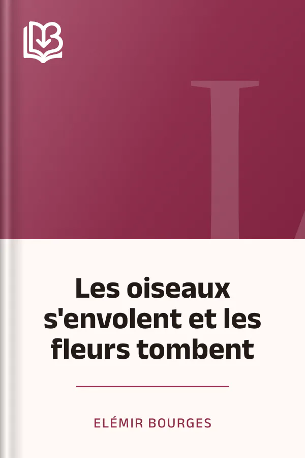 Les oiseaux s'envolent et les fleurs tombent d’Elémir Bourges, couverture du livre