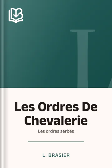 Les Ordres De Chevalerie: les ordres serbes de L. Brasier, couverture du livre