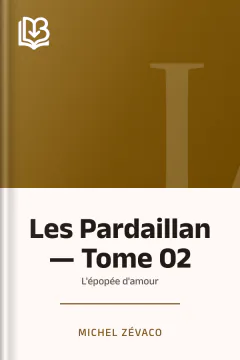 Les Pardaillan — Tome 02 : L'épopée d'amour - Michel Zévaco