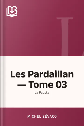 Les Pardaillan — Tome 03 : La Fausta de Michel Zévaco, couverture du livre