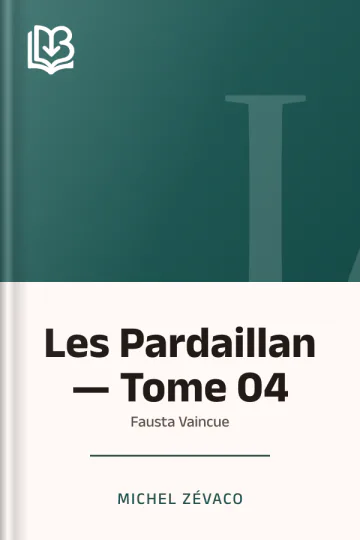 Les Pardaillan — Tome 04 : Fausta Vaincue de Michel Zévaco, couverture du livre