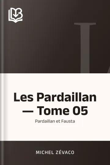 Les Pardaillan — Tome 05 : Pardaillan et Fausta de Michel Zévaco, couverture du livre