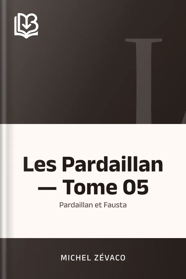 Les Pardaillan — Tome 05 : Pardaillan et Fausta de Michel Zévaco, couverture du livre