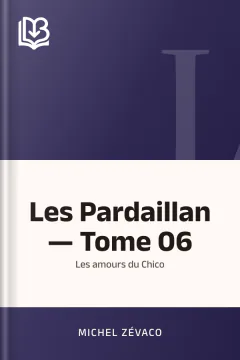 Les Pardaillan — Tome 06 : Les amours du Chico - Michel Zévaco