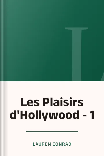 Les Plaisirs d'Hollywood - 1 de Lauren Conrad, couverture du livre