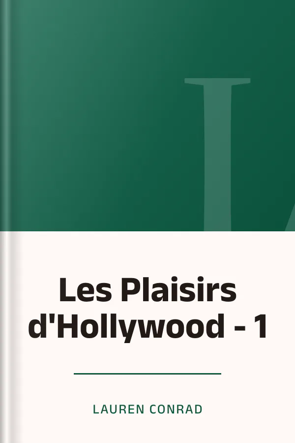 Les Plaisirs d'Hollywood - 1 de Lauren Conrad, couverture du livre
