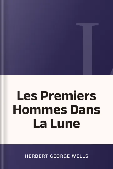 Les Premiers Hommes Dans La Lune d’Herbert George Wells, couverture du livre