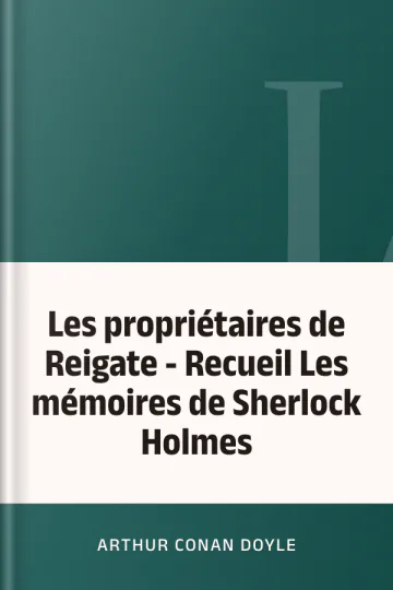 Les propriétaires de Reigate - Recueil Les mémoires de Sherlock Holmes d’Arthur Conan Doyle, couverture du livre