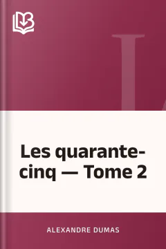 Les quarante-cinq — Tome 2 - Alexandre Dumas