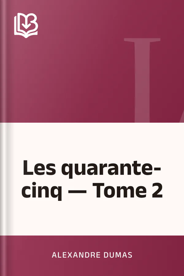 Les quarante-cinq — Tome 2 d’Alexandre Dumas, couverture du livre