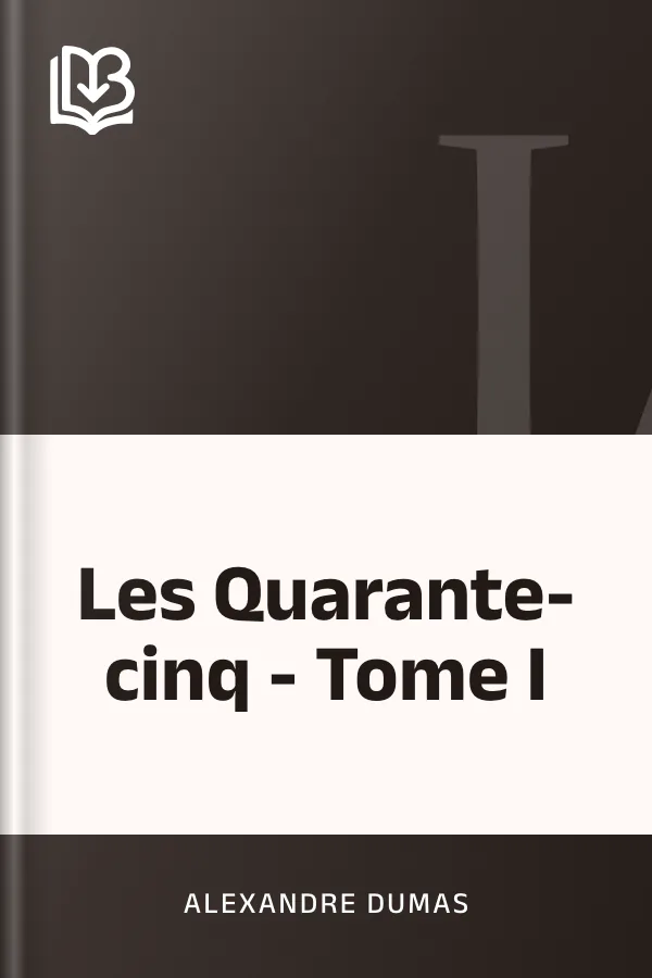Les Quarante-cinq - Tome I d’Alexandre Dumas, couverture du livre