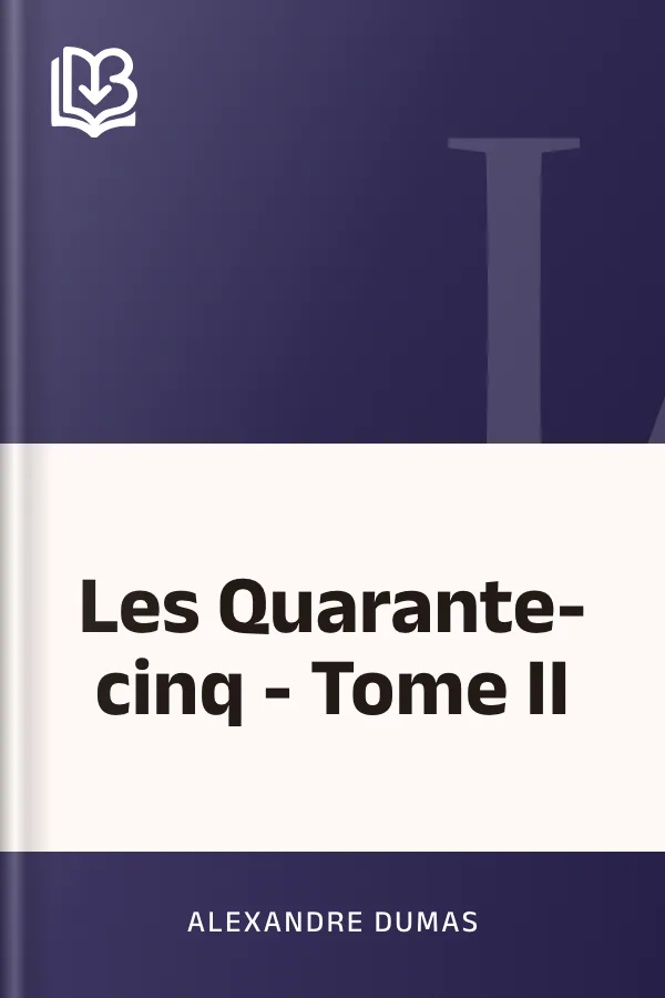 Les Quarante-cinq - Tome II d’Alexandre Dumas, couverture du livre