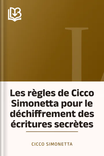 Les règles de Cicco Simonetta pour le déchiffrement des écritures secrètes de Cicco Simonetta, couverture du livre