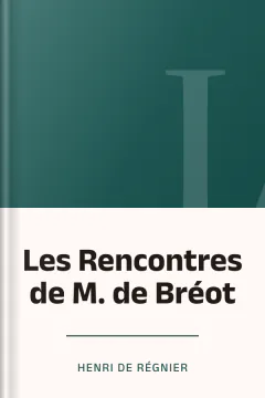Les Rencontres de M. de Bréot - Henri de Régnier