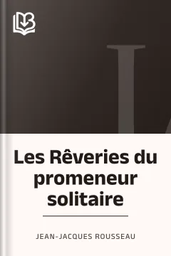 Les Rêveries du promeneur solitaire - Jean-Jacques Rousseau